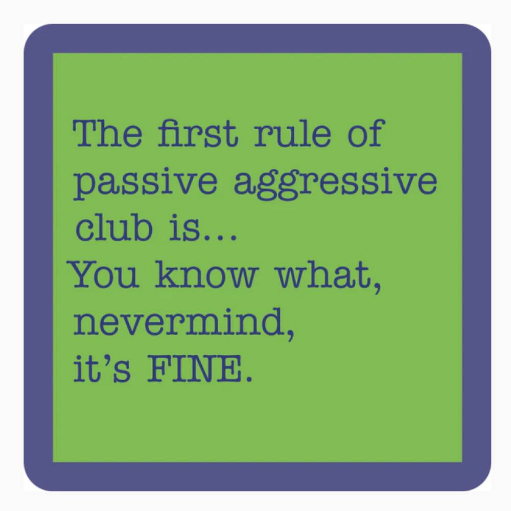 "Passive Aggressive" Coaster