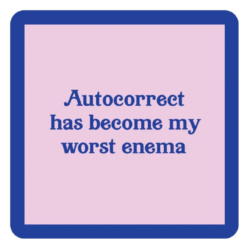 Autocorrect Is My Worst Enema Coaster