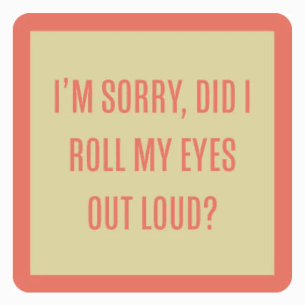 "Did I Roll my Eyes" Coaster