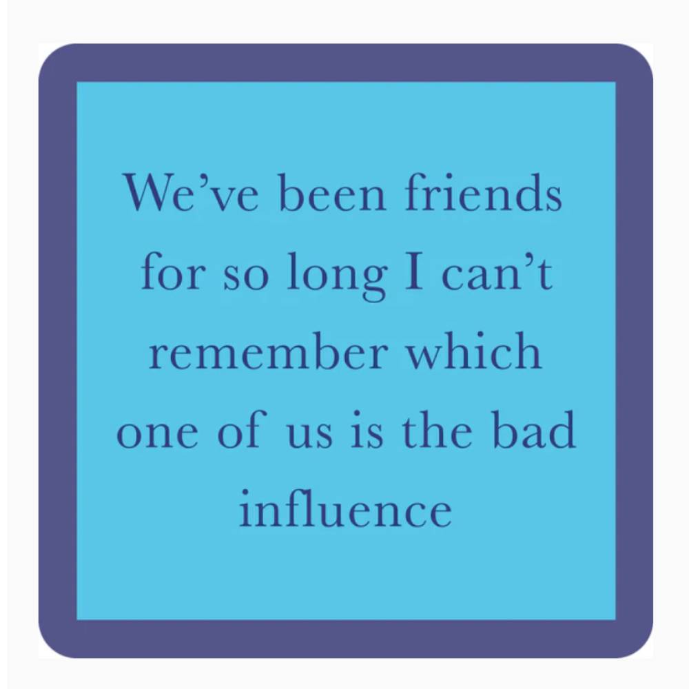 "Bad Influence" Coaster